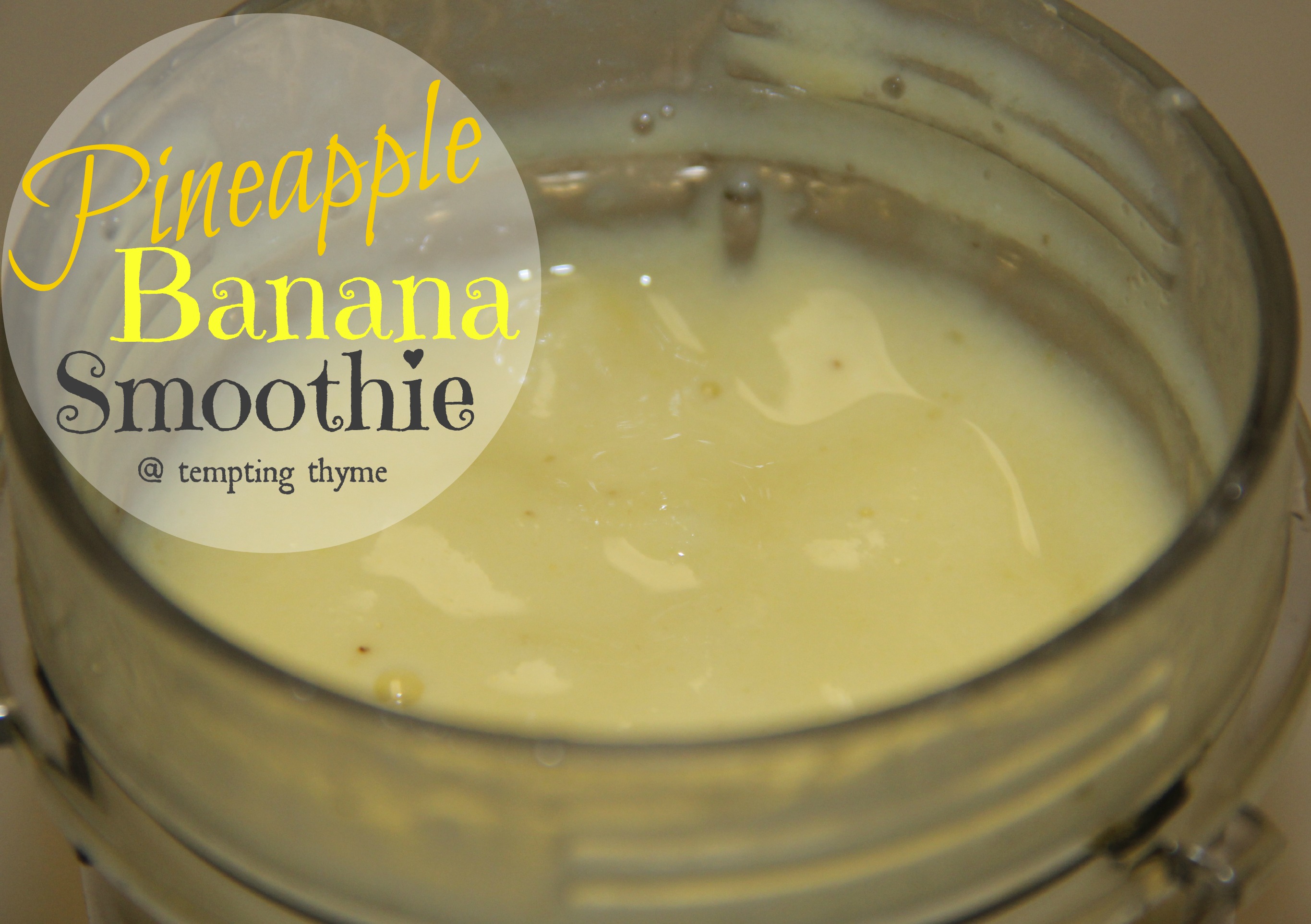 Tempting Thyme Pineapple Banana Smoothie